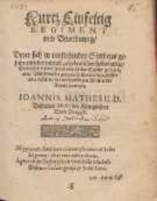 Kurtz Einfeltig Regiment vnd Verordnung, Derer sich in vorstehender Sterbens gefahr ein jeder nuetzlich zu gebrauchen haben moege [...]