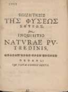 Epizītīsis Tīs Physeōs Sīpseōs sive Inquisitio Natvrae Pvtredinis
