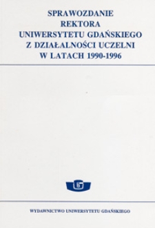 Sprawozdanie Rektora Uniwersytetu Gdańskiego z działalności uczelni w latach 1990-1996