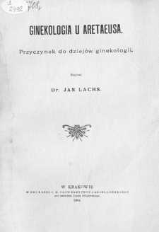 Ginekologia u Aretaeusa : przyczynek do dziejów ginekologii