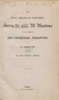 Dem Königl. Justizrathe und Rechtsanwalte Herrn Dr. phil. W. Martens bei der Nachfeier seines funfzigjährigen Amtsjubiläums : am 28. September 1866 : geweiht von seiner dankbaren Literaria