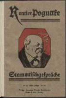 St&auml;mmtischgespr&auml;che des Rentiers und Maurerpoliers a. D. Franz Poguttke nebst fr&ouml;hlichen Danziger Versen und bilderlosen Stacheldraht-Kriegsfilmen seines Freundes Adolf Schaweiter