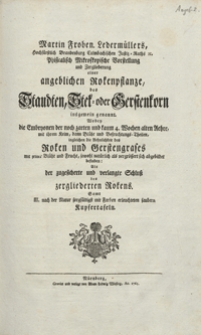 Martin Froben. Ledermullers, Phisicalisch mikroskopische Vorstellung und Zergliederung einer angeblichen Rokenpflanze, das Staudten, Stek- oder Gerstenkorn insgemein genannt : wobey die Embryonen der noch zarten und kaum 4. Wochen alten Aehre, mit ihrem Keim, dann Bluht und Befruchtungs-Theilen [...] : samt III. nach der Natur sorgfaltigst mit Farben erleuchteten saubern Kupfertafeln