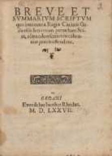 Breve Et Svmmarivm Scriptvm, quo innocentia Regi&aelig; Ciuitatis Gedane[n]sis hoc rerum perturbato Statu, co[n]tra aduersariorum calumnias paucis ostenditur