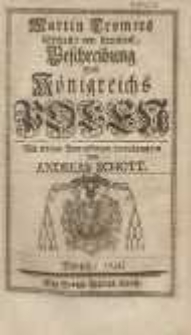 Martin Cromers Bischoffs von Ermland, Beschreibung Des Königreichs Polen : Mit einigen Anmerckungen herausgegeben von Andreas Schott