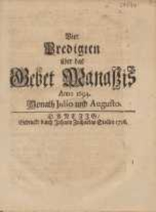 Vier Predigten ueber das Gebet Manassis Anno 1694. Monath Julio und Augusto