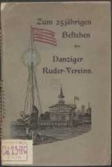 Gedenkschrift zum 25 j&auml;hrigen Bestehen des Danziger Ruder-Vereins, Danzig : 16. Juli 1891-1916