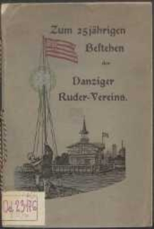 Gedenkschrift zum 25 jährigen Bestehen des Danziger Ruder-Vereins, Danzig : 16. Juli 1891-1916