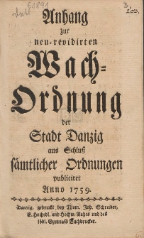 Anhang zur neu-revidirten Wach-Ordnung der Stadt Danzig aus Schlu&szlig; s&auml;mtlicher Ordnungen publiciret Anno 1759