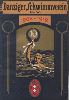 10 jähriges Jubiläum des Danziger Schwimm-Vereins (E. V.) und Schwimmfest des Kreises VI (Nordost) des Deutschen Schwimm-Verbandes : Veranstaltet von dem Danziger Schwimm-Verein am 12., 13. und 14. Juli 1912 in Zoppot