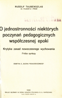 O jednostronności niektórych poczynań pedagogicznych współczesnej epoki : krytyka zasad nowoczesnego wychowania : próba syntezy