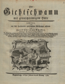 Der Sichtschwamm mit grunschleimigem Hute beschrieben und mit funf Kupfertafeln ausgemahlter Abbildungen erlautert