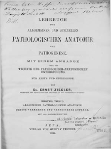 Lehrbuch der allgemeinen und speciellen pathologischen Anatomie und Pathogenese : mit einem Anhange über die Technik der pathologisch-anatomischen Untersuchung : für Ärzte und Studirende. Tl. 1-2 /