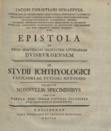 Iacobi Christiani Schaeffer Epistola de studii ichthyologici faciliori ac tutiori methodo