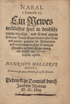 Nabal 1. Samuelis 25. : Ein Newes weltliches spiel in deudsche reyme vbersetzt [...]