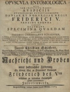 Opuscula entomologica quae [...] proxime edenda indicit eorumque Specimina quaedam exhibet Iacobvs Christianvs Schaeffer
