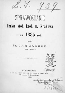 Sprawozdanie fizyka stoł. król. m. Krakowa za 1885 rok