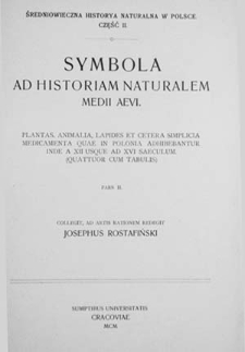 Symbola ad historiam naturalem medii aevi : plantas, animalia, lapides et cetera simplicia medicamenta quae in Polonia adhibebantur inde a XII usque ad XVI saeculum : (quattuor cum tabulis)