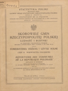 Skorowidz gmin Rzeczpospolitej Polskiej : ludność i budynki oraz powierzchnia og&oacute;lna i użytki rolne : na podstawie tymczasowych wynik&oacute;w drugiego powszechnego spisu ludności z dn. 9.XII 1931 r. Cz. 3, Wojew&oacute;dztwa południowe / Gł&oacute;wny Urząd Statystyczny Rzeczpospolitej Polskiej