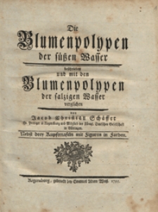 Die Blumenpolypen der sussen Wasser beschreiben und mit den Blumenpolypen der salzigen Wasser verglichen