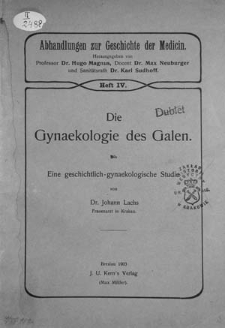Die Gynaekologie des Galen : eine geschichtlichgynaekologische Studie