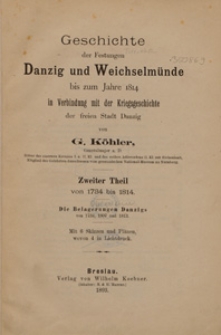 Geschichte der Festungen Danzig und Weichselmünde bis zum Jahre 1814 in Verbindung mit der Kriegsgeschichte der freien Stadt Danzig. T. 2, Von 1734 bis 1814 : die Belagerungen Danzigs von 1734, 1807 und 1813