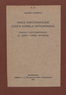 Prace kartograficzne Józefa Kornela Witkowskiego = Travaux cartographiques de Joseph Cornél Witkowski