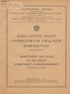 Zadłużenie miast i powiatowych związków komunalnych : stan na 31.III 1931 = Endettement des villes et des unions communales d'arrondissements : situation au 31.III 1931 / [kom. red. Głównego Urzędu Statystycznego Edward Szturm de Sztrem et al.]