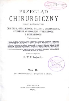 Przegląd Chirurgiczny : pismo poświęcone chirurgii, oftalmologii, otiatryi, laryngologii, akuszeryi, ginekologii, syfilidoligii i dermatologii : 1894/5