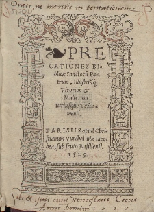 Precationes Bibliocae Sanctoru[m] Patrum, Illustriu[m]q[ue] Virorum & Mulierum utriusque Testamenti