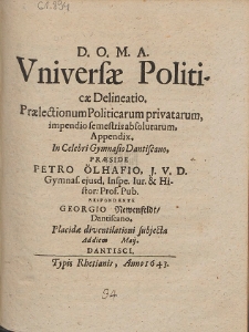 Vniversæ Politicæ Delineatio Prælectionum Politicarum privatarum, impendio semestris absolutarum [...] Præside Petro Ölhafio [...]