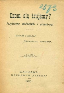 Czem się trujemy? : pożyteczne wskazówki i przestrogi