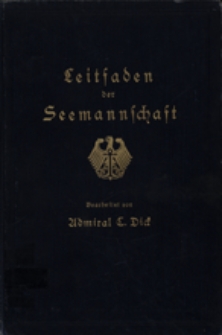 Leitfaden der Seemannschaft : auf Veranlassung der Inspektion des Bildungswesens der Marine fűr den Gebrauch an der Marineschule und im Seeoffizierkorps