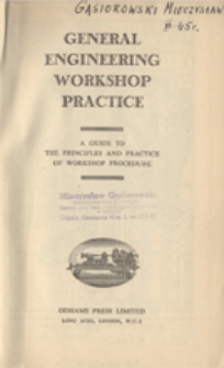 General engineering workshop practice : a guide to the principles and practice of workshop procedure