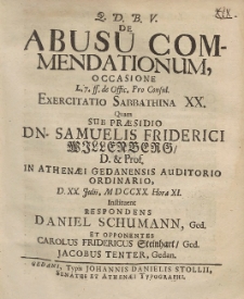 De Abusu Commendationum, Occassione [...] Exercitatio Sabbathina XX. Quam Sub Præsidio Dn. Samuelis Friderici Willenberg [...] D. XX. Julii MDCCXX. Hora XI