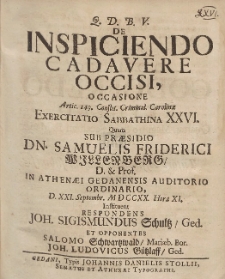 De Inspiciendo Cadavere Occisi, Occasione [...] Exercitatio Sabbathina XXVI. Quam Sub Pr&aelig;sidio Dn. Samuelis Friderici Willenberg [...] D. XXI. Septembr. MDCCXX. Hora XI