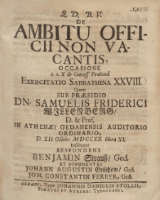 De Ambitu Officii Non Vacantis, Occasione [...] Exercitatio Sabbathina XXVIII. Quam Sub Pr&aelig;sidio Dn. Samuelis Friderici Willenberg [...] D. XII. Octobr. MDCCXX. Hora XI