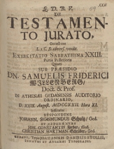 De Testamento Jurato, Occasione [...] Exercitatio Sabbathina XXIII. Partis Posterioris Quam Sub Pr&aelig;sidio Dn. Samuelis Friderici Willenberg [...] D. XXIX. August. MDCCXXII. Hora XI