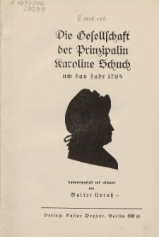 Die Gesellschaft der Prinzipalin Karoline Schuch : um das Jahr 1784