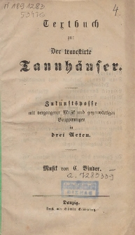 Textbuch zu: Der travestirte Tannhäuser : Zukunftsposse mit vergangener Musik und gegenwärtigen Gruppirungen in drei Acten