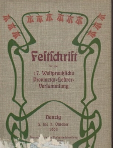 Festschrift für die 17. Westpreussische Provinzial-Lehrerversammlung zu Danzig 5. 6. 7. Oktober 1903