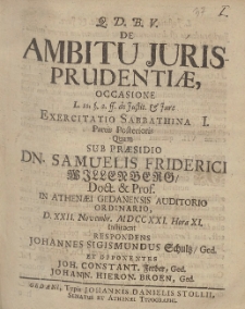 De Ambitu Juris Prudentiæ Occasione [...] Exercitatio Sabbathina I. Partis Posterioris, Quam Sub Præsidio Dn. Samuelis Friderici Willenberg [...] D. XII. Novembr. MDCCXXI. Hora XI.