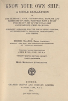 Know your own ship : a simple explanation of the stability, trim, construction, tonnage and freeboard of ships, together with a fully worked-out set of the usual ship calculations (from drawings)