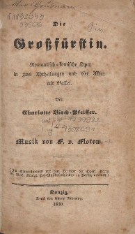 Die Großfürstin : Romantisch-komische Oper in zwei Abtheilungen und vier Akten mit Baalet