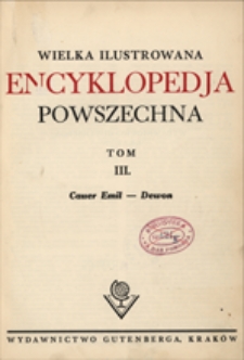 Wielka ilustrowana encyklopedja powszechna T. III : CauerEmil - Dewon