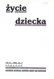 Życie Dziecka : czasopismo poświęcone ochronie macierzyństwa, opiece nad dziećmi i młodzieżą i życiu dziecka : 1934