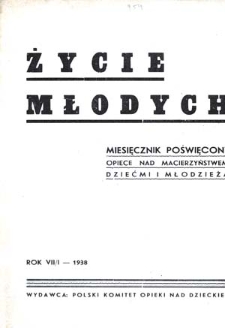 Życie Młodych : miesięcznik poświęcony opiece nad macierzyństwem, dziećmi i młodzieżą : 1938