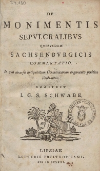 De Monimentis Sepvlcralibvs Qvibvsdam Sachsenbvrgicis Commentatio : In qua diversa antiquitatum Germanicarum argumenta penitius illistrantur