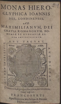 Monas Hieroglyphica Ioannis Dee, Londinensis, Ad Maximilianvm, Dei Gratia Romanorvm, Bohemiæ Et Hvngariæ Regem Sapientissimvm