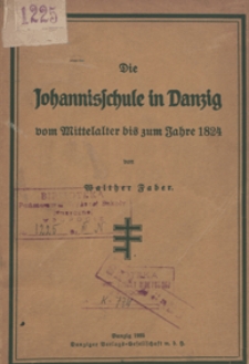 Die Johannisschule in Danzig : vom Mittelalter bis zum Jahre 1824